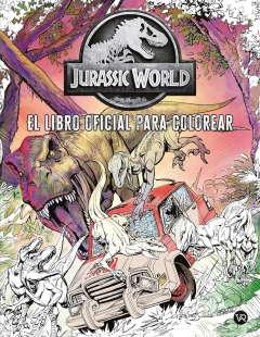 JURASSIC WORLD. EL LIBRO OFICIAL PARA COLOREAR