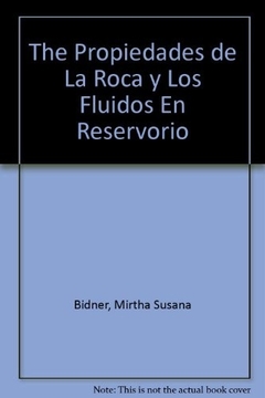 PROPIEDADES DE LA ROCA Y LOS FLUIDOS EN RESERVORIO