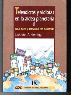 TELEADICTOS Y VIDIOTAS EN LA ALDEA PLANETARIA