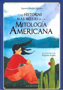HISTORIAS MAS BELLAS DE LA MITOLOGÍA AMERICANA