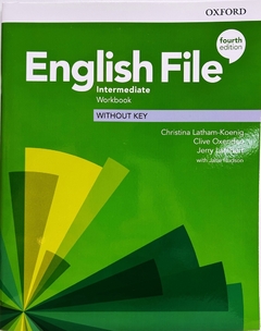 ENGLISH FILE INTERMEDIATE - WB - WITHOUT KEY - 4TH EDITION