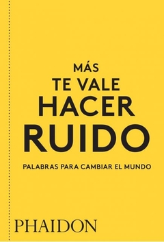 MAS TE VALE HACER RUIDO