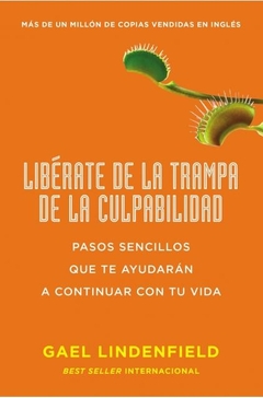 LIBERATE DE LA TRAMPA DE LA CULPABILIDAD