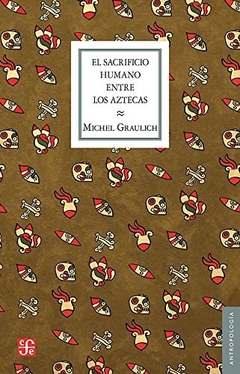 EL SACRIFICIO HUMANO ENTRE LOS AZTECAS