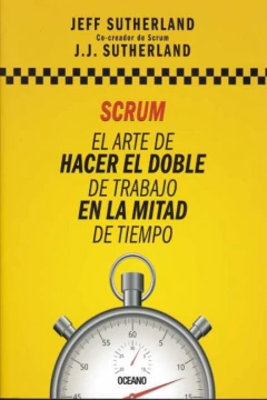 SCRUM EL ARTE DE HACER EL DOBLE DE TRABAJO EN LA M