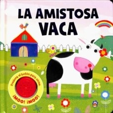 LA AMISTOSA VACA (LIBRO CON SONIDO)