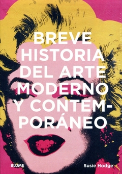 BREVE HISTORIA DEL ARTE MODERNO Y CONTEMPORÁNEO