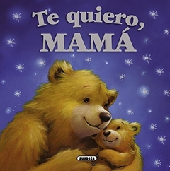 TE QUIERO MAMA