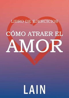 CÓMO ATRAER EL AMOR