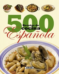 500 RECETAS DE LA COCINA ESPAÑOLA