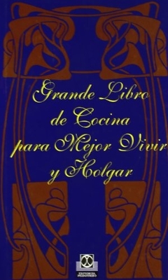 GRANDE LIBRO DE COCINA PARA MEJOR VIVIR Y HOLGAR