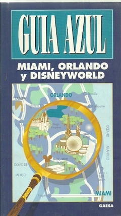 MIAMI ORLANDO Y DINEYWORLD - GUIA AZUL