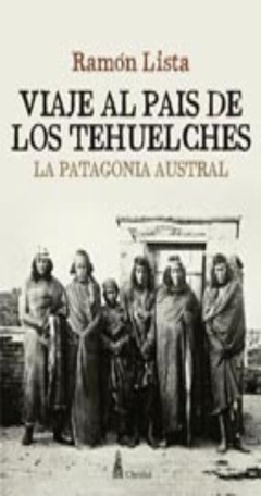 VIAJE AL PAIS DE LOS TEHUELCHES