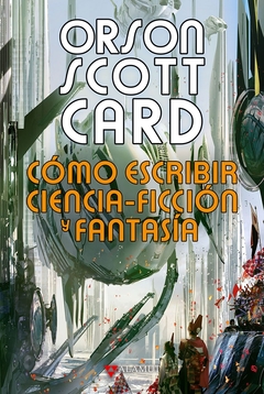 CÓMO ESCRIBIR CIENCIA-FICCIÓN Y FANTASÍA - comprar online