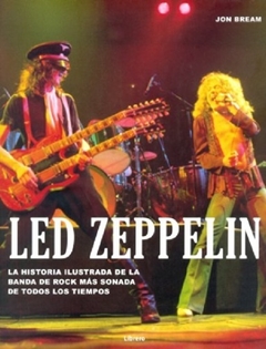 LED ZEPPELIN HISTORIA ILUSTRADA DE LA BANDA DE ROC