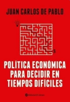 POLITICA ECONOMICA PARA DECIDIR EN TIEMPOS DIFICILES