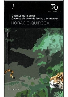 CUENTOS DE LA SELVA CUENTOS DE AMOR DE LOCURA Y DE MUERTE