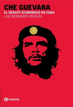 CHE GUEVARA Y EL DEBATE ECONOMICO EN CUBA