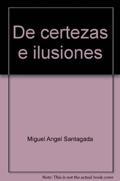 DE CERTEZAS E ILUSIONES