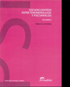 DES ENCUENTROS ENTRE FENOMENOLOGÍA Y PSICOANÁLISIS