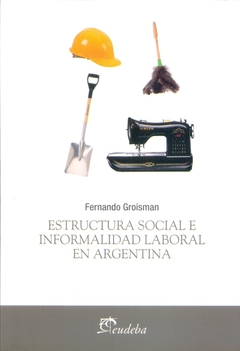 ESTRUCTURA SOCIAL E INFORMALIDAD LABORAL EN ARGENTINA