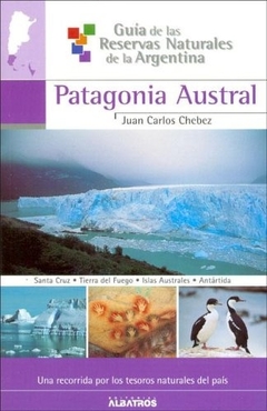 PATAGONIA AUSTRAL - GUIA DE RESERVAS NATURALES