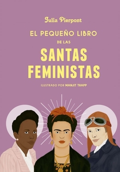 PEQUEÑO LIBRO DE LAS SANTAS FEMINISTAS EL - Lema Libros