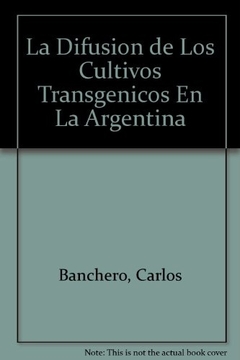 LA DIFUSION DE LOS CULTIVOS TRANSGENICOS EN LA ARGENTINA