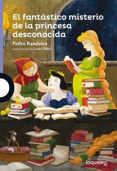 EL FANTÁSTICO MISTERIO DE LA PRINCESA DESCONOCIDA - SERIE LILA