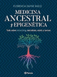 MEDICINA ANCESTRAL Y EPIGENETICA