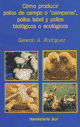 COMO PRODUCIR POLLOS DE CAMPO O CAMPEROS, POLLOS LABEL Y POLLOS BIOLGICOS O ECOLOGICOS