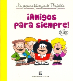 AMIGOS PARA SIEMPRE LA PEQUEÑA FILOSOFIA DE MAFALD