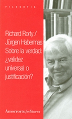 SOBRE LA VERDAD VALIDEZ UNIVERSAL O JUSTIFICACION