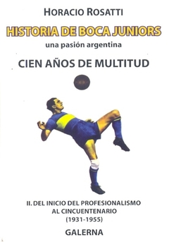 CIEN AÑOS DE MULTITUD HISTORIA DE BOCA JUNIORS II