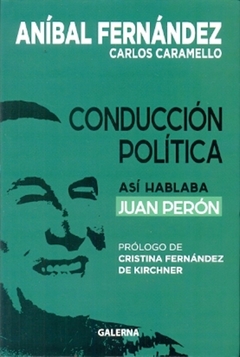 CONDUCCIÓN POLITICA - ASÍ HABLABA JUAN PERÓN