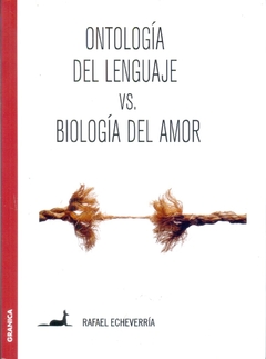 ONTOLOGIA DEL LENGUAJE VS BIOLOGIA DEL AMOR