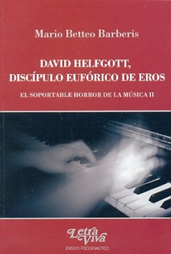 DAVID HELFGOTT DISCIPULO EUFORICO DE EROS