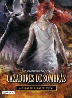 CAZADORES DE SOMBRAS 6 CIUDAD DEL FUEGO CELESTIAL