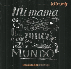 LETTERING MI MAMA ES EL AMOR QUE MUEVE AL MUNDO