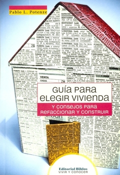 GUIA PARA ELEGIR VIVIENDA Y CONSEJOS PARA REFACCIONAR Y CONSTRUIR