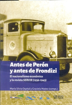 ANTES DE PERON Y ANTES DE FRONDIZI