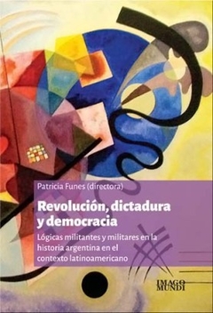 REVOLUCION DICTADURA Y DEMOCRACIA