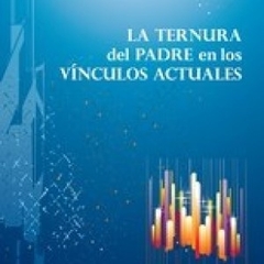 LA TERNURA DEL PADRE EN LOS VINCULOS ACTUALES