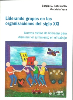 LIDERANDO GRUPOS EN LAS ORGANIZACIONES DEL SIGLO XXI