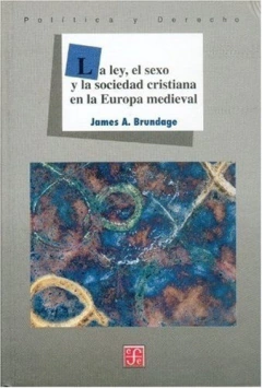 LA LEY EL SEXO Y LA SOCIEDAD CRISTIANA EN LA EUROPA MEDIEVAL