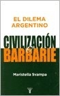 DILEMA ARGENTINO CIVILIZACION O BARBARIE EL