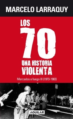 70 UNA HISTORIA VIOLENTA MARCADOS A FUEGO III