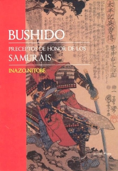 BUSHIDO PRECEPTOS DE HONOR DE LOS SAMURAIS