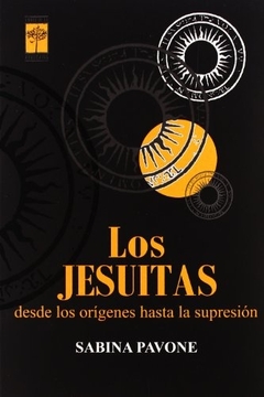 JESUITAS . DESDE LOS ORIGENES HASTA LA SUPRESION , LOS