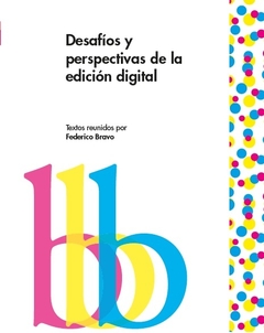 DESAFÍOS Y PERSPECTIVAS DE LA EDICIÓN DIGITAL